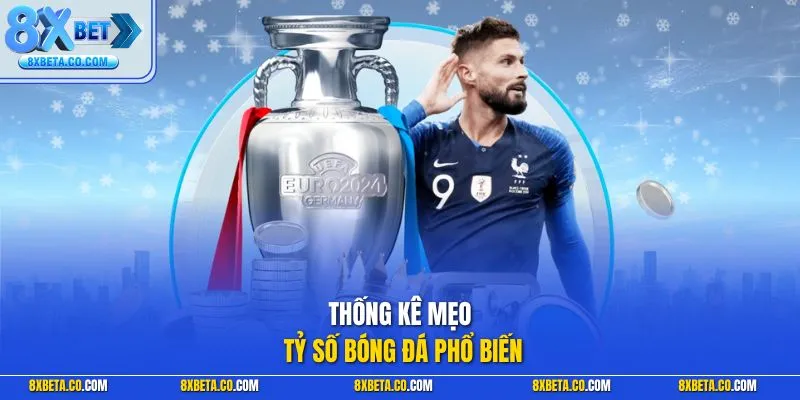 Thống kê mẹo tỷ số bóng đá phổ biến